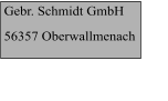 Gebr. Schmidt GmbH 56357 Oberwallmenach