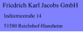 Friedrich Karl Jacobs GmbH  Indstriestrae 14  51580 Reichshof-Hunsheim
