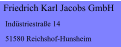 Friedrich Karl Jacobs GmbH  Indstriestrae 14  51580 Reichshof-Hunsheim
