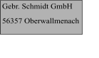 Gebr. Schmidt GmbH 56357 Oberwallmenach